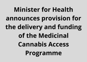 Minister for Health announces provision for the delivery and funding of the Medicinal Cannabis Access Programme