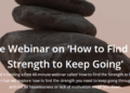 Free Webinar to Help You Find the Strength to Keep Going Throughout the Third Lockdown