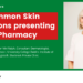 Common Skin Conditions presenting in Pharmacy