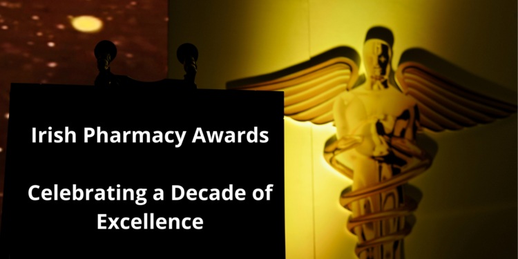 Celebrating a Decade of Excellence – Irish Pharmacy Awards
