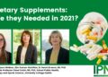 Dietary Supplements: Are they Needed in 2021?
