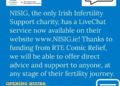 Irish charity offering support for individuals and families experiencing infertility, has just launched our online LiveChat services