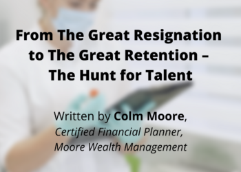 From The Great Resignation to The Great Retention – The Hunt for Talent