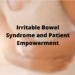 Irritable Bowel Syndrome and Patient Empowerment