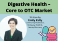 Digestive Health – Core to OTC Market