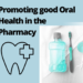 Promoting good Oral Health in the Pharmacy
