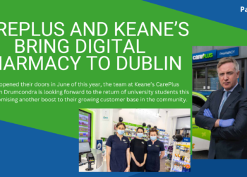 CarePlus and Keane’s bring Digital Pharmacy to Dublin