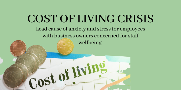 The cost-of-living crisis is the lead cause of anxiety and stress for employees with business owners concerned for staff wellbeing
