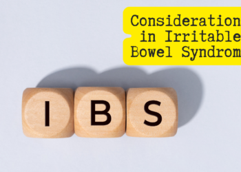 Considerations in Irritable Bowel Syndrome