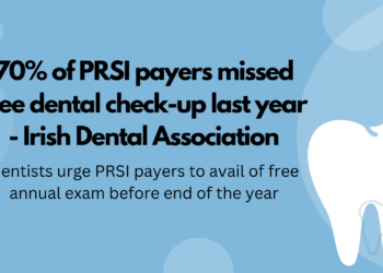 70% of PRSI payers missed free dental check-up last year – Irish Dental Association
