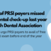 70% of PRSI payers missed free dental check-up last year – Irish Dental Association