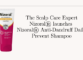 The Scalp Care Expert Nizoral® launches Nizoral® Anti-Dandruff Daily Prevent Shampoo