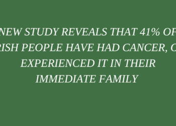 New Study Reveals That 41% Of Irish People Have Had Cancer, Or Experienced It In Their Immediate Family