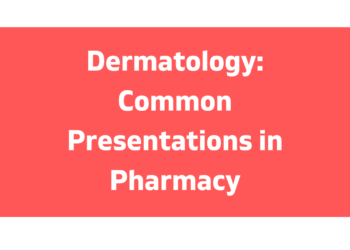 Dermatology: Common Presentations in Pharmacy