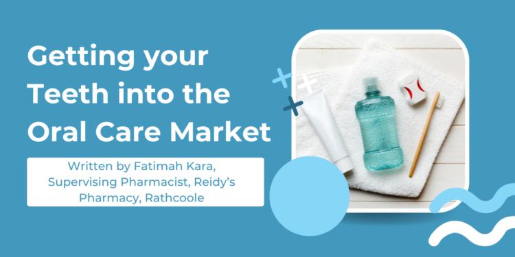 Getting your Teeth into the Oral Care Market