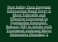 New Safety Data Suggests Esketamine Nasal Spray is More Tolerable and Effective Compared to Quetiapine Extended-Release (XR) in Adults with Treatment-resistant Major Depressive Disorder1,2