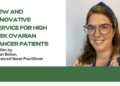 New and Innovative Service for High Risk Ovarian Cancer Patients