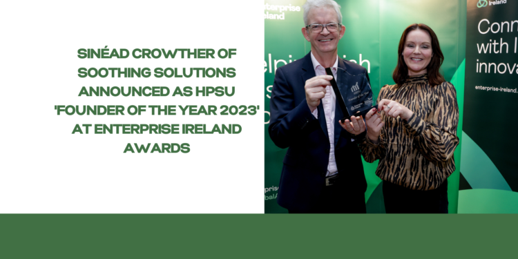 Sinéad Crowther of Soothing Solutions announced as HPSU ‘Founder of the Year 2023’ at Enterprise Ireland awards