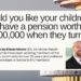 Would you like your children to have a pension worth €2,000,000 when they turn 50?