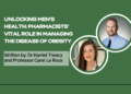 Unlocking Men’s Health: Pharmacists’ Vital Role in Managing the Disease of Obesity