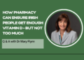How Pharmacy can Ensure Irish People get enough Vitamin D – But not Too Much