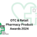 OTC & Retail Pharmacy Product Awards 2024