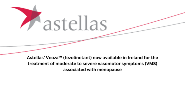 Astellas’ Veoza™ (fezolinetant) now available in Ireland for the treatment of moderate to severe vasomotor symptoms (VMS) associated with menopause