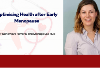 Optimising Health after Early Menopause